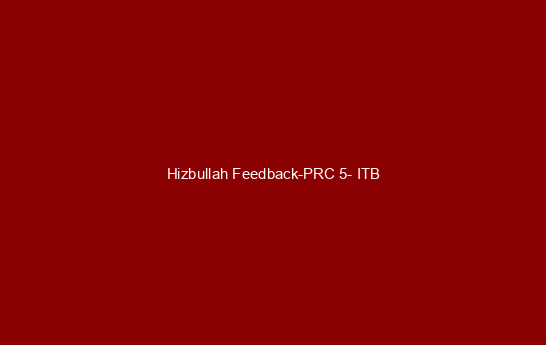 Hizbullah Feedback - PRC 5- ITB